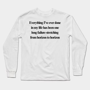 One long failure Long Sleeve T-Shirt